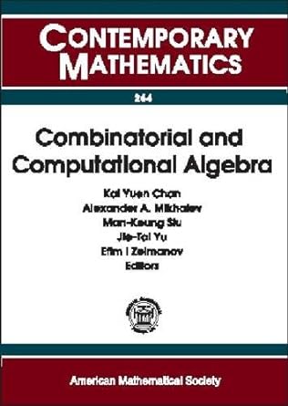combinatorial and computational algebra 1st edition kai yuen chan ,alexander a mikhalev ,man keung siu ,jie