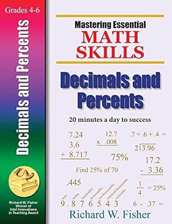 mastering essential math skills decimals and percents 1st edition richard w fisher 0966621166, 978-0966621167