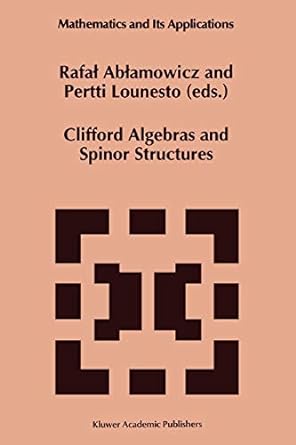 clifford algebras and spinor structures 1st edition rafal ablamowicz ,p lounesto 9048145252, 978-9048145256