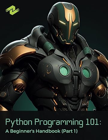 python programming 101 a beginners handbook part 1 1st edition jared mathis 979-8872021056