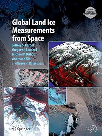 global land ice measurements from space 1st edition jeffrey s kargel ,gregory j leonard ,michael p bishop