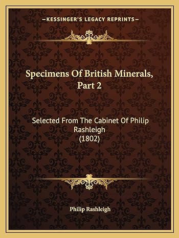 specimens of british minerals part 2 selected from the cabinet of philip rashleigh 1st edition philip