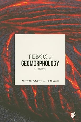 the basics of geomorphology key concepts 1st edition kenneth j gregory ,john lewin 1473905753, 978-1473905757