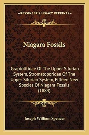 Niagara Fossils Graptolitidae Of The Upper Silurian System Stromatoporidae Of The Upper Silurian System Fifteen New Species Of Niagara Fossils