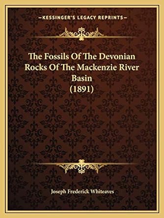the fossils of the devonian rocks of the mackenzie river basin 1st edition joseph frederick whiteaves