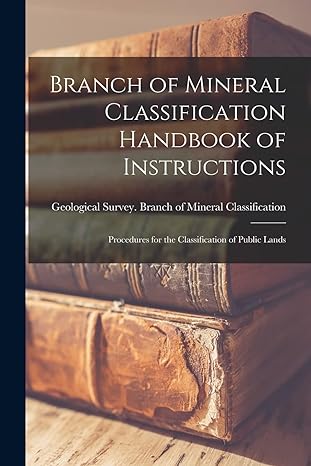 branch of mineral classification handbook of instructions procedures for the classification of public lands