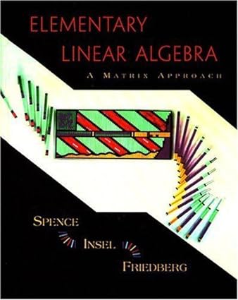 elementary linear algebra a matrix approach 1st edition lawrence e spence ,arnold j insel ,stephen h