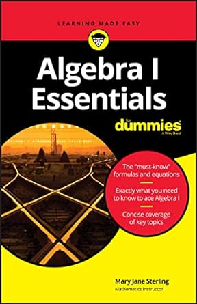 algebra i essentials for dummies 1st edition mary jane sterling 1119590965, 978-1119590965