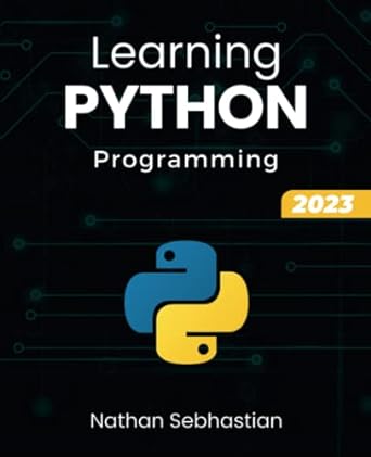 learning python programming 2023 1st edition nathan sebhastian 979-8393692704