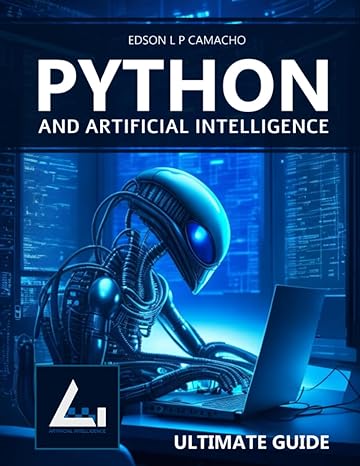 python and artificial intelligence ultimate guide 1st edition edson l p camacho 979-8397633611