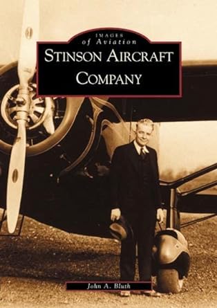 stinson aircraft company 1st edition john a bluth 0738520209, 978-0738520209