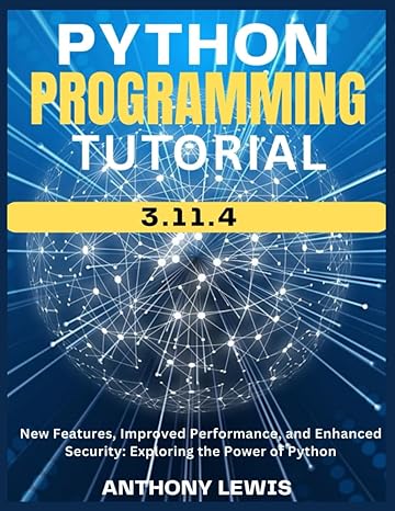 python programming tutorial 3 11 4 new features improved performance and enhanced security exploring the