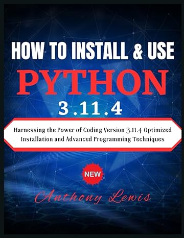 how to install and use python 3 11 4 harnessing the power of coding version 3 11 4 optimized installation and