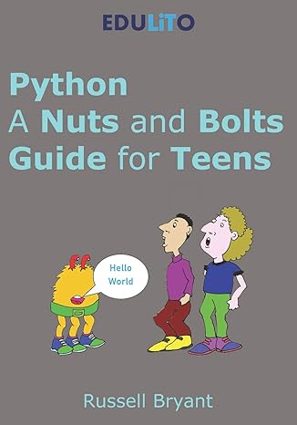 python a nuts and bolts guide for teens 1st edition mr russell i f bryant 1792811772, 978-1792811777