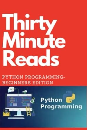 thirty minute reads python programming 1st edition robert reid 979-8372251755