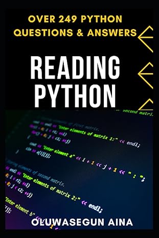 reading python with over 249 python questions and answers 1st edition oluwasegun aina 979-8852763235
