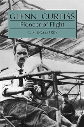 glenn curtiss pioneer of flight 1st edition c roseberry 0815602642, 978-0815602644