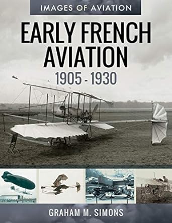 early french aviation 1905 1930 1st edition graham m simons 1526758741, 978-1526758743