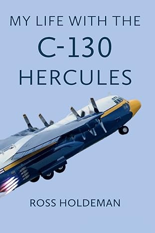 my life with the c 130 hercules 1st edition ross holdeman 1611531802, 978-1611531800