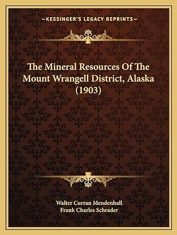 the mineral resources of the mount wrangell district alaska 1st edition walter curran mendenhall ,frank