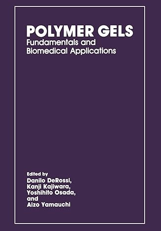 polymer gels fundamentals and biomedical applications 1st edition danilo derossi, kanji kajiwara, yoshihito