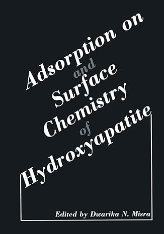 adsorption on and surface chemistry of hydroxyapatite 1st edition dwarika n misra 1475790147, 978-1475790146