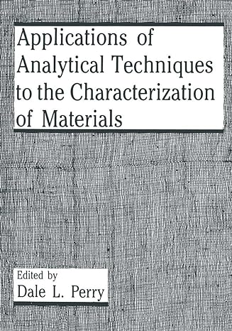 applications of analytical techniques to the characterization of materials 1st edition d l perry 147579228x,