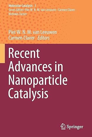 recent advances in nanoparticle catalysis 1st edition piet w n m van leeuwen ,carmen claver 3030458253,