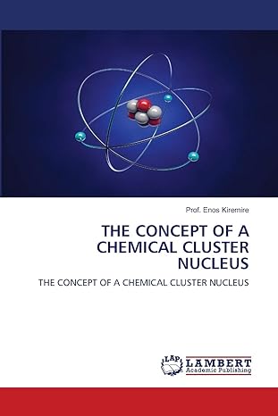 the concept of a chemical cluster nucleus 1st edition prof enos kiremire 6202556528, 978-6202556521