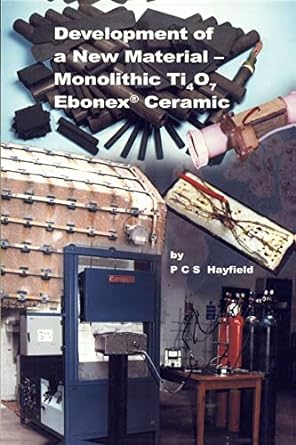 development of a new material monolithic ti4o7 ebonex ceramic 1st edition p c s hayfield 0854049843,