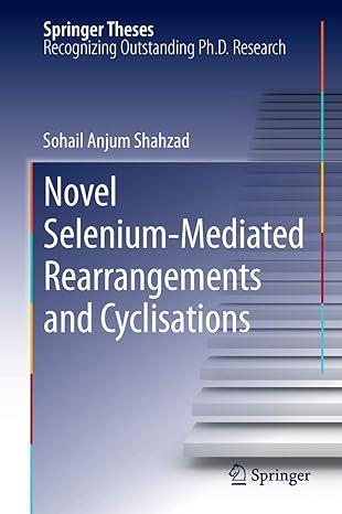novel selenium mediated rearrangements and cyclisations 2013th edition sohail anjum shahzad 3642428746,
