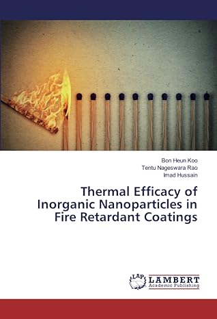 thermal efficacy of inorganic nanoparticles in fire retardant coatings 1st edition bon heun koo ,tentu