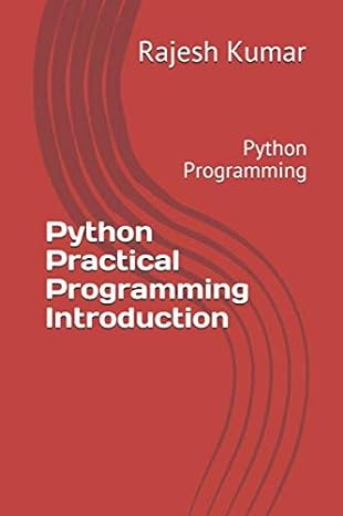 python practical programming introduction python programming 1st edition rajesh kumar 979-8636033653
