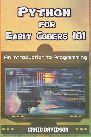 python for early coders 101 an introduction to programming 1st edition craig davidson 979-8515568597