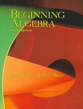 beginning algebra 4th edition john tobey ,jeffrey slater 0137436262, 978-0137436262