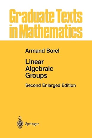 linear algebraic groups 2nd edition armand borel 1461269547, 978-1461269540