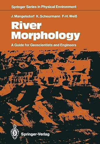 river morphology a guide for geoscientists and engineers 1st edition joachim mangelsdorf ,karl scheurmann