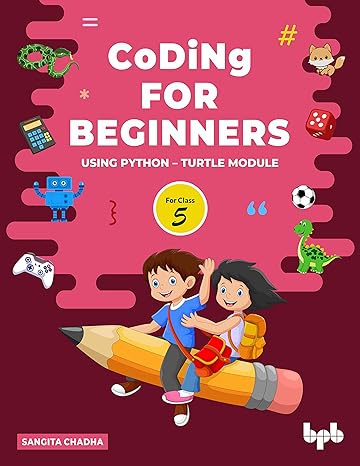 coding for beginners using python turtle module 1st edition sangita chadha 9355512236, 978-9355512239