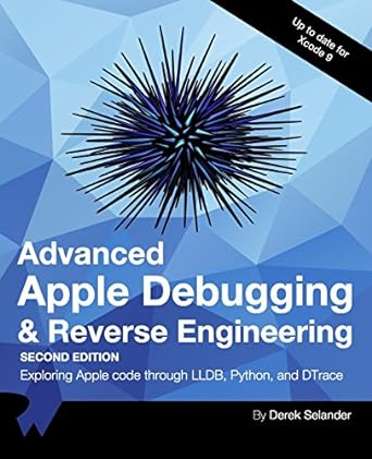 advanced apple debugging and reverse engineering exploring apple code through lldb python and dtrace 2nd