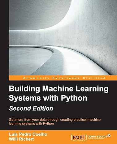 building machine learning systems with python get more from your data through creating practical machine