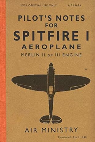 pilots notes for spitfire i aeroplane the spitfire manual 1940 1st edition air ministry 107349330x,