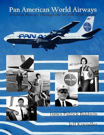 pan american world airways aviation history through the words of its people 1st edition james patrick baldwin