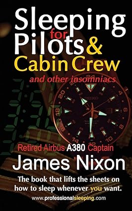 sleeping for pilots and cabin crew 1st edition james c nixon ,moser nichole 0994476043, 978-0994476043