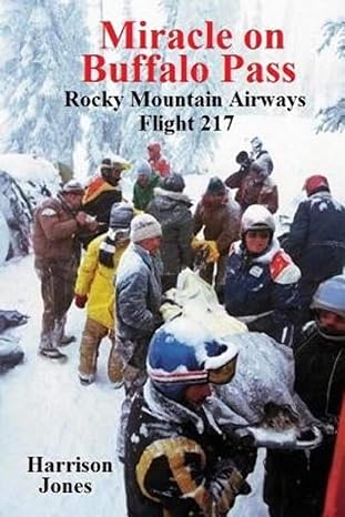 miracle on buffalo pass rocky mountain airways flight 217 1st edition mr harrison jones 0692886974,