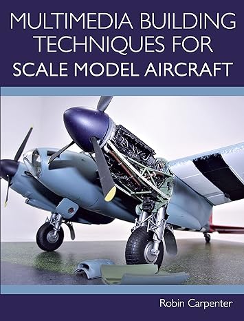 multimedia building techniques for scale model aircraft 1st edition robin carpenter 1785007238, 978-1785007231