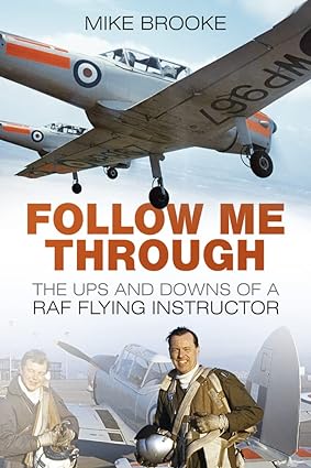 follow me through the ups and downs of a raf flying instructor 1st edition mike brooke 0752497014,