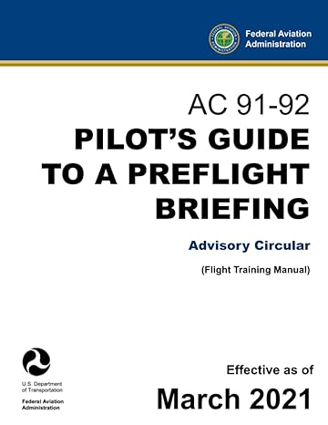 ac 91 92 pilot s guide to a preflight briefing advisory circular 1st edition u s department of transportation