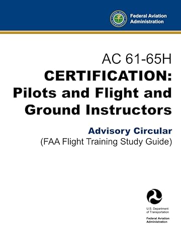 ac 61 65h certification pilots and flight and ground instructors advisory circular 1st edition u s department