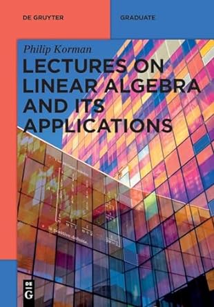 lectures on linear algebra and its applications 1st edition philip korman 3111085406, 978-3111085401