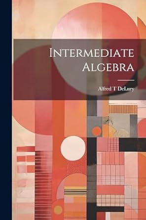 intermediate algebra 1st edition alfred t delury 1022669206, 978-1022669208